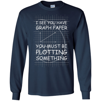 I See You Have Graph Paper-T-Shirt & Hoodie-Long Sleeve T-Shirt-Navy