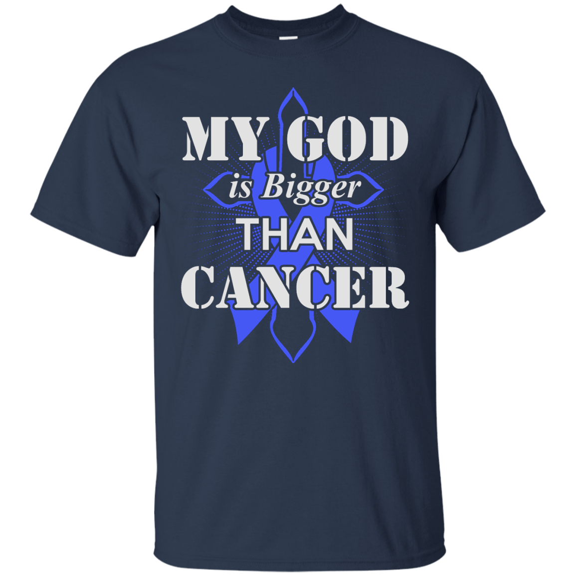 My God Is Bigger Than Cancer Blue Awareness Ribbon-T-Shirt & Hoodie-Classic T-Shirt-Navy