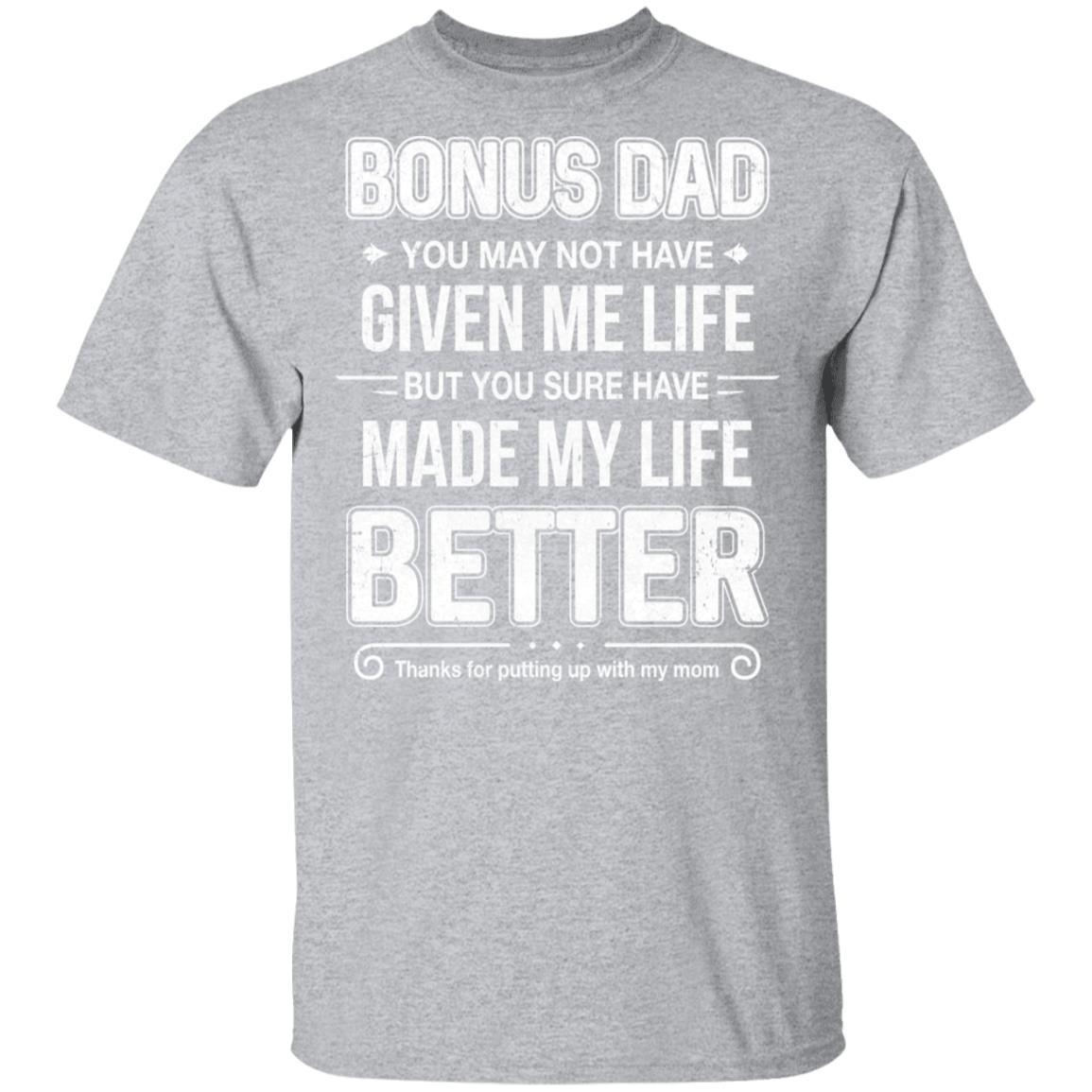 Bonus Dad You May Not Have Given Me Life-T-Shirt & Hoodie-Classic T-Shirt-Sport Grey