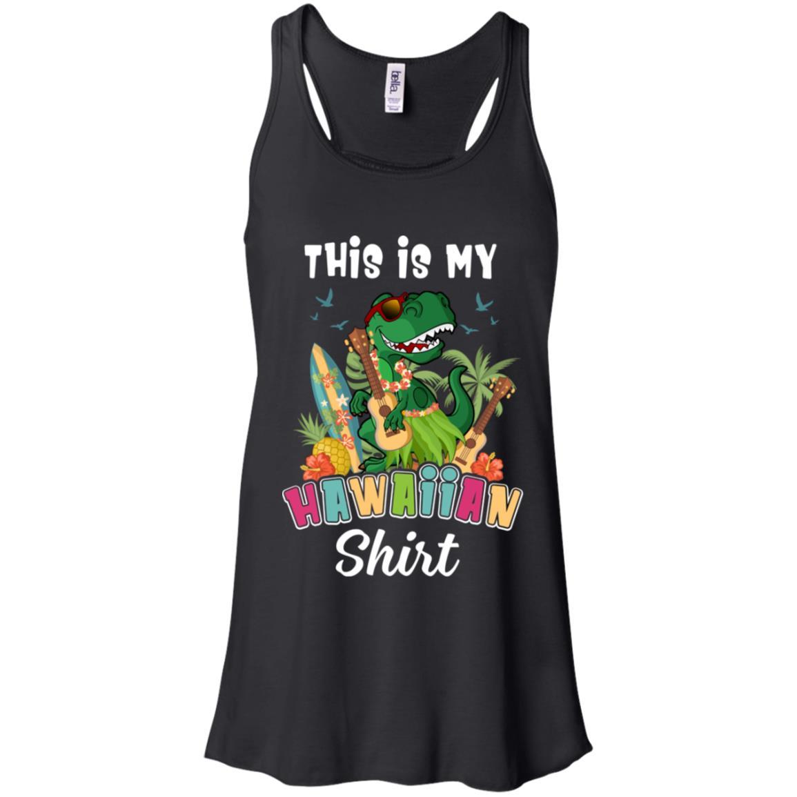 Funny Dinosaur T Rex Summer Gift This Is My Hawaiian-T-Shirt & Tank Top-Women's Flowy Racerback Tank-Black