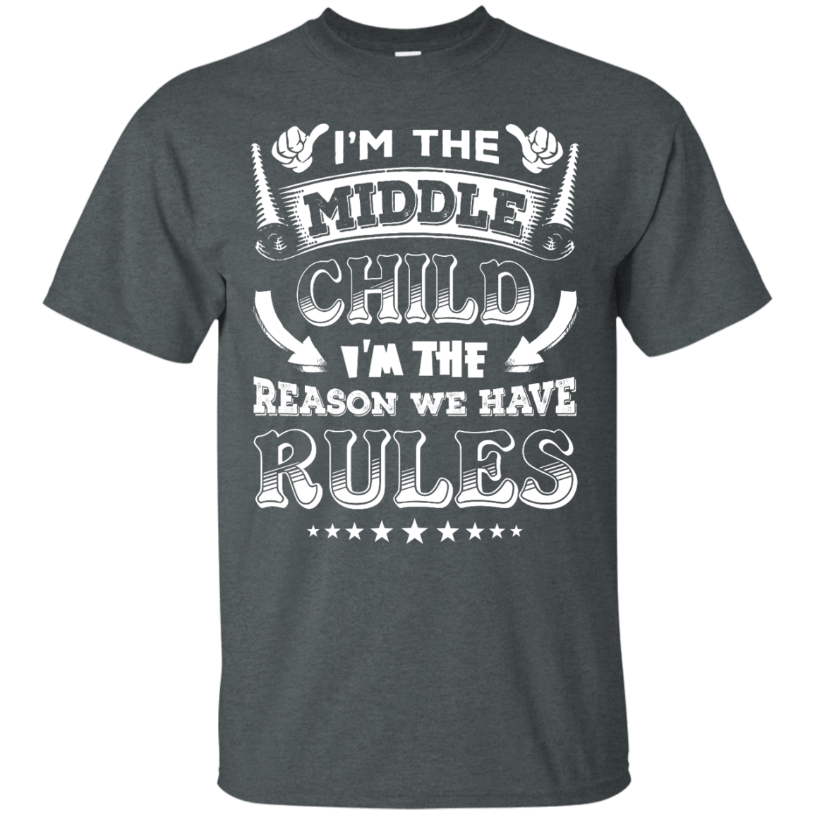 I'm The Middle Child I'm The Reason We Have Rules-T-Shirt & Hoodie-Classic T-Shirt-Dark Heather