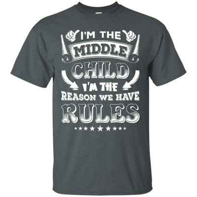 I'm The Middle Child I'm The Reason We Have Rules-T-Shirt & Hoodie-Classic T-Shirt-Dark Heather