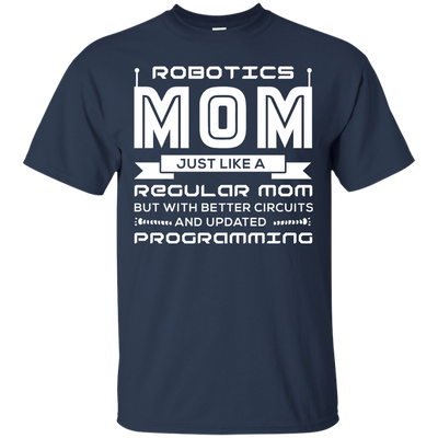 Robotics Mom Just Like A Regular Mom-T-Shirt & Hoodie-Classic T-Shirt-Navy