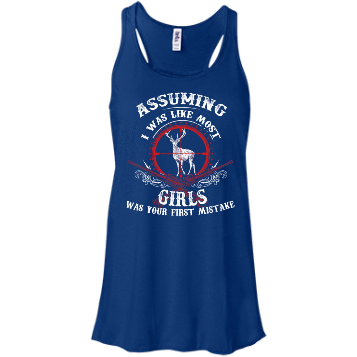 Assuming I was like most girls was your first mistake-T-Shirt & Hoodie-Women's Flowy Racerback Tank-True Royal