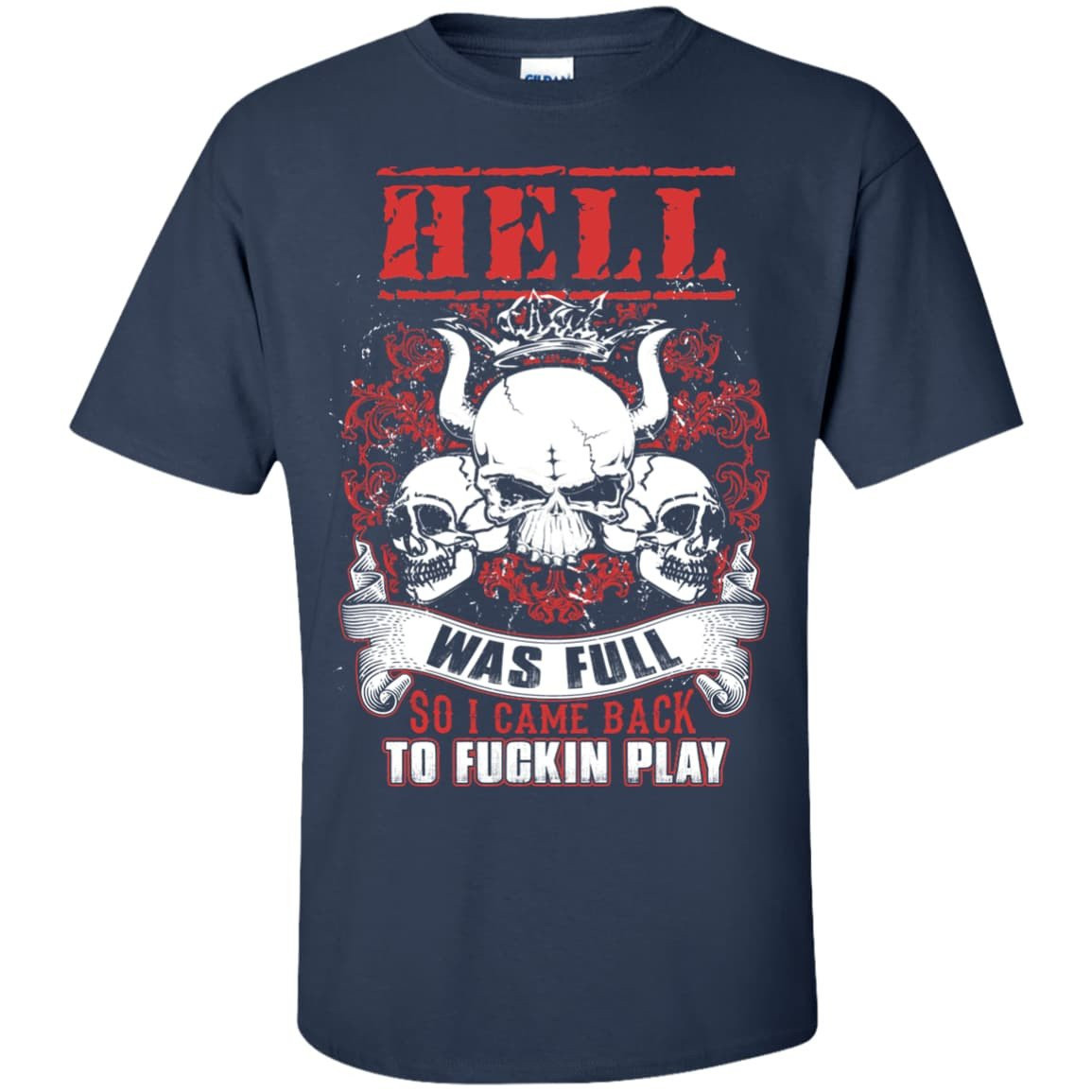 Hell Was Full So I Came Back-T-Shirt & Hoodie-Classic T-Shirt-Navy