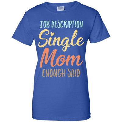 Funny Job Description Single Mom Enough Said-T-Shirt & Tank Top-Women's T-Shirt-Royal