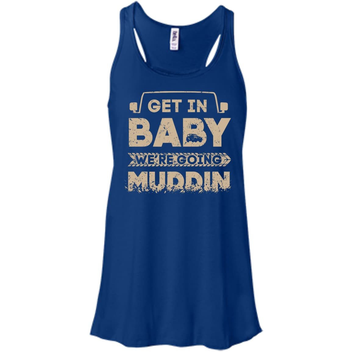 Get In Baby We're Going Muddin-T-Shirt & Hoodie-Women's Flowy Racerback Tank-True Royal