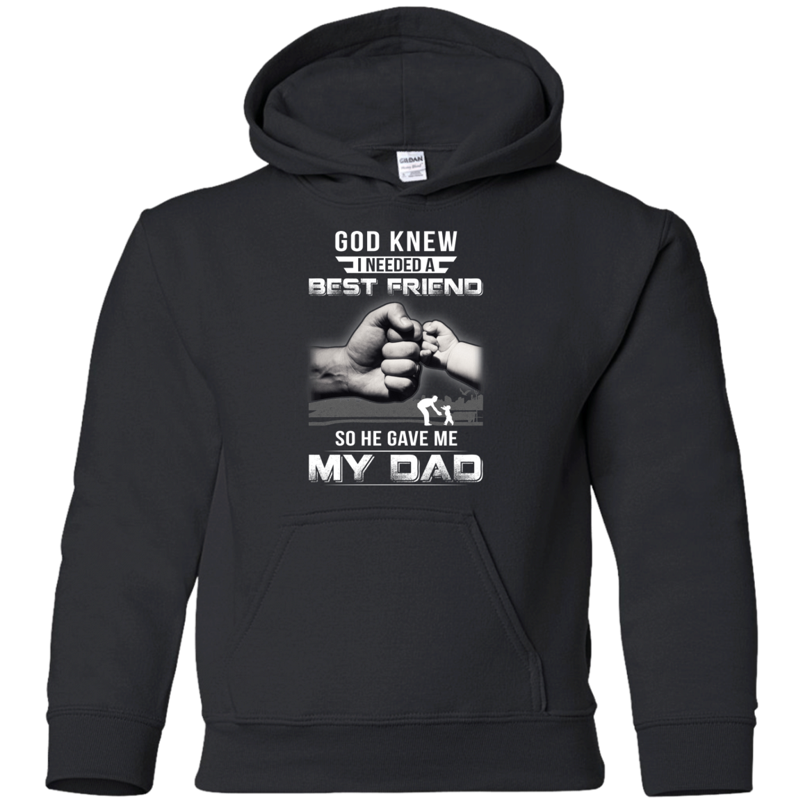 God Knew I Needed A Best Friend So He Gave Dad-Youth Shirt-Youth Pullover Hoodie-Black