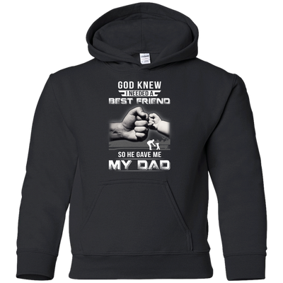 God Knew I Needed A Best Friend So He Gave Dad-Youth Shirt-Youth Pullover Hoodie-Black
