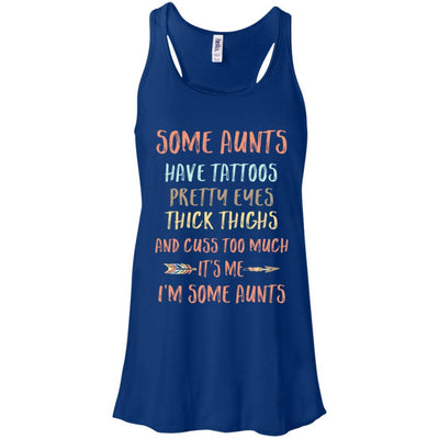 Some Aunts Have Tattoos Pretty Eyes Thick Thighs-T-Shirt & Tank Top-Women's Flowy Racerback Tank-True Royal