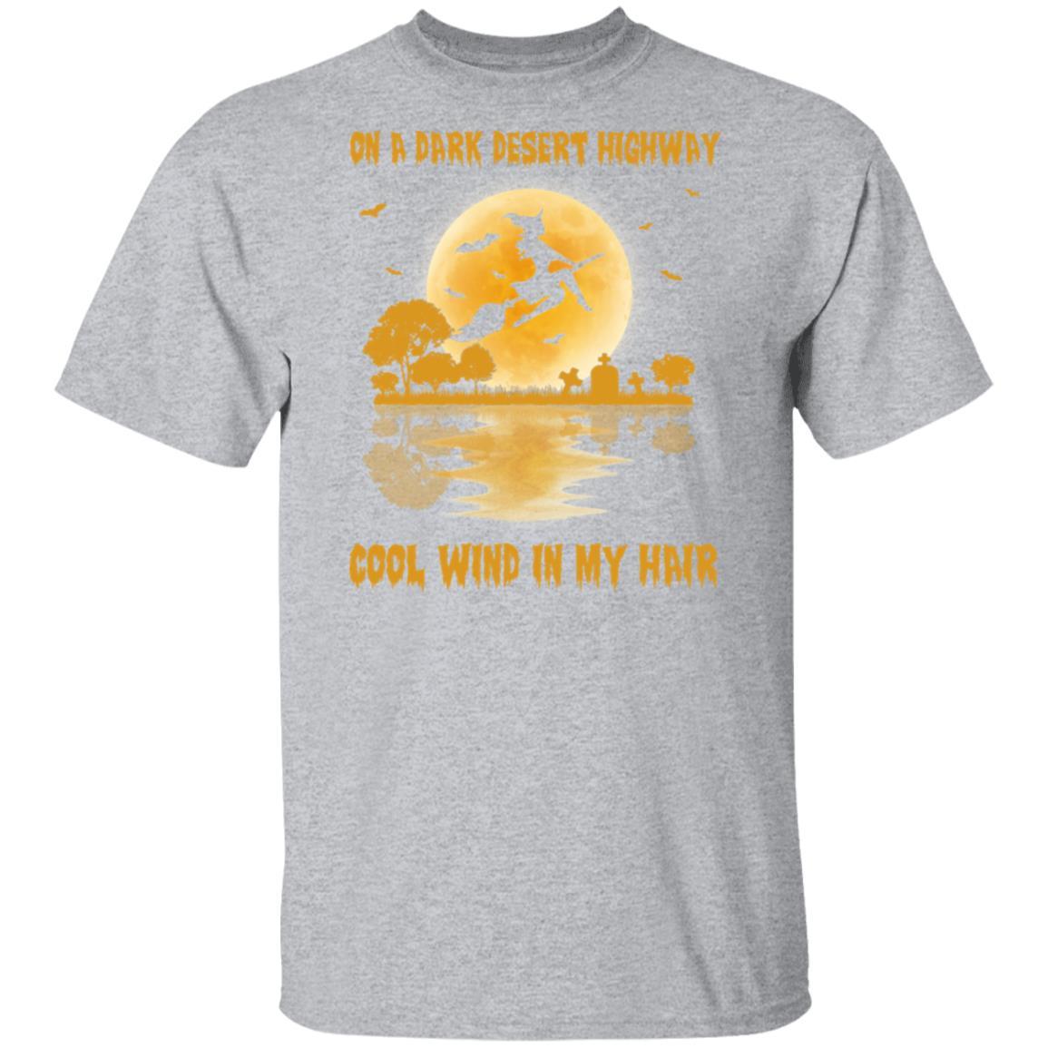 On A Dark Desert Highway Witch Feel Cool Wind In My Hair-T-Shirt & Hoodie-Classic T-Shirt-Sport Grey