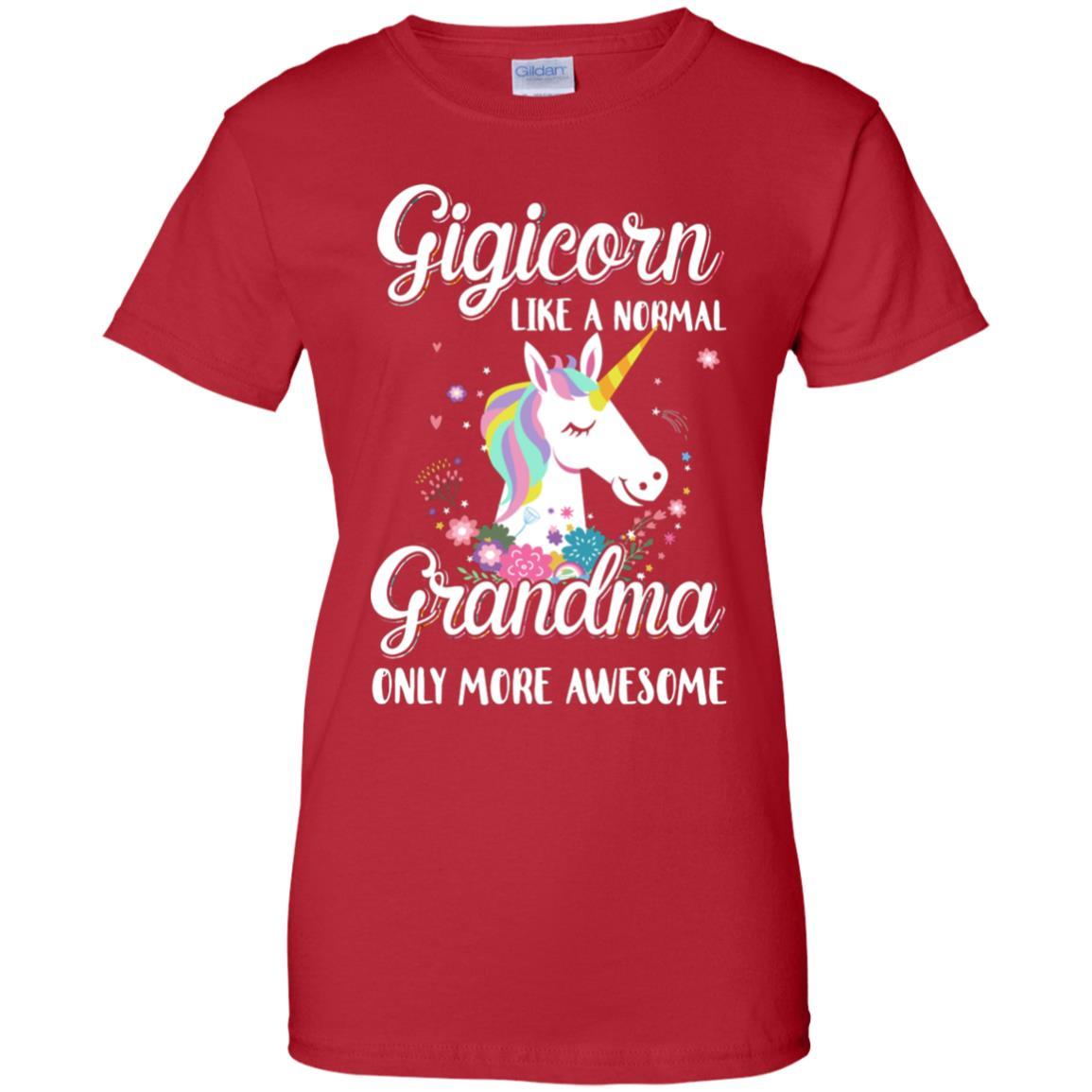 Gigicorn Like A Normal Gigi Only More Awesome-T-Shirt & Hoodie-Women's T-Shirt-Red