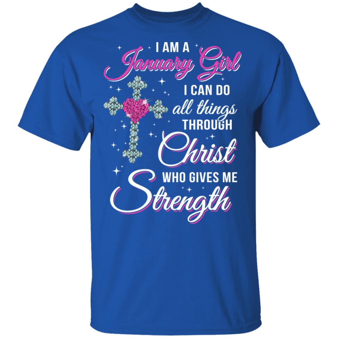 January Girl Christ Gives Me Strength Birthday Gifts Women-T-Shirt & Hoodie-Classic T-Shirt-Royal