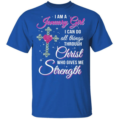 January Girl Christ Gives Me Strength Birthday Gifts Women-T-Shirt & Hoodie-Classic T-Shirt-Royal