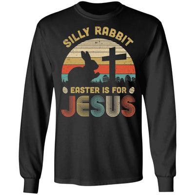 Silly Rabbit Easter Is For Jesus Christian Religious Gifts-T-Shirt & Hoodie-Long Sleeve T-Shirt-Black