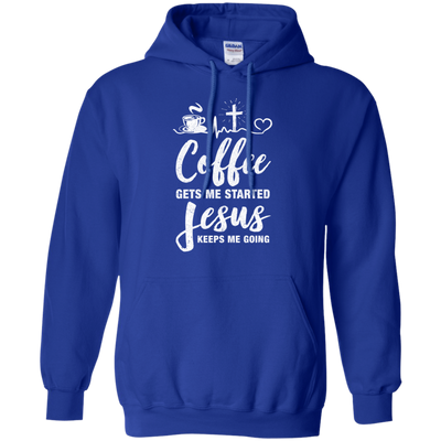 Coffee Gets Me Started Jesus Keeps Me Going-T-Shirt & Hoodie-Pullover Hoodie-Royal