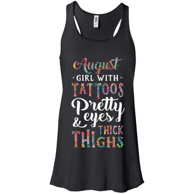 Tattoos Pretty Eyes Thick Thighs August Girl Birthday-T-Shirt & Tank Top-Women's Flowy Racerback Tank-Black