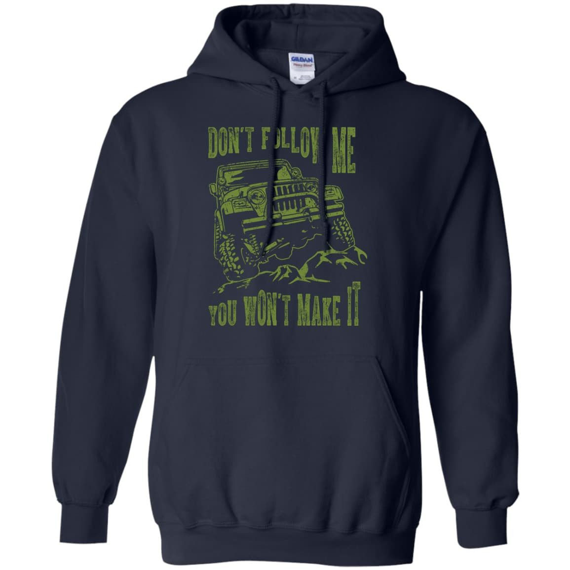 Don't Follow Me You Won't Make It Army Jeep T Shirt-T-Shirt & Hoodie-Pullover Hoodie-Navy