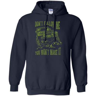 Don't Follow Me You Won't Make It Army Jeep T Shirt-T-Shirt & Hoodie-Pullover Hoodie-Navy
