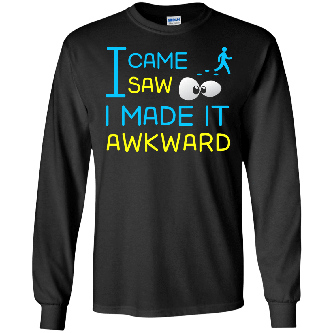 I Came I Saw I Made It Awkward-T-Shirt & Hoodie-Long Sleeve T-Shirt-Black