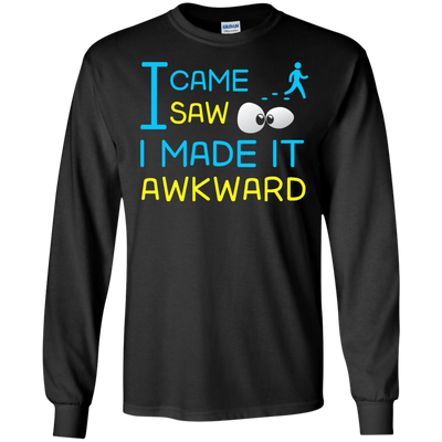 I Came I Saw I Made It Awkward-T-Shirt & Hoodie-Long Sleeve T-Shirt-Black