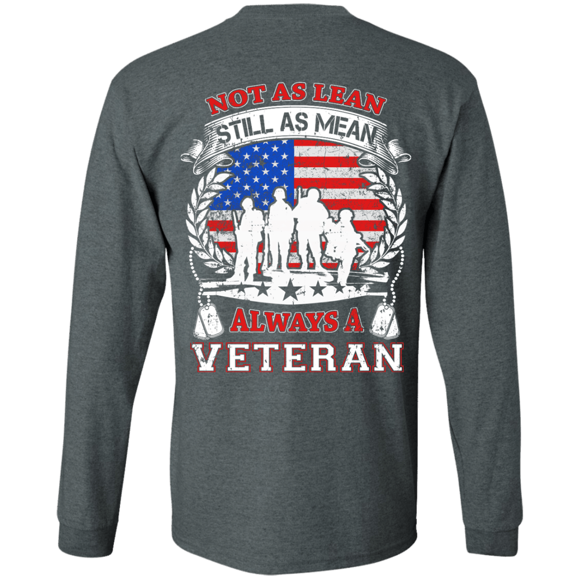 Not As Lean Still As Mean Always A Veteran-T-Shirt & Hoodie-Long Sleeve T-Shirt-Dark Heather