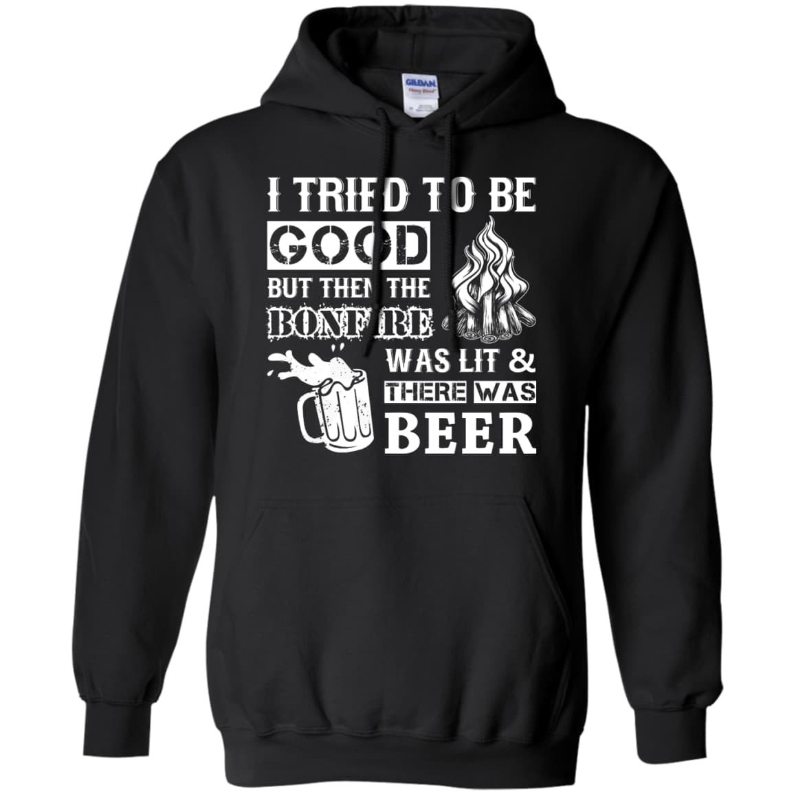 Bonfire and Beer I Tried To Be Good But-T-Shirt & Hoodie-Pullover Hoodie-Black