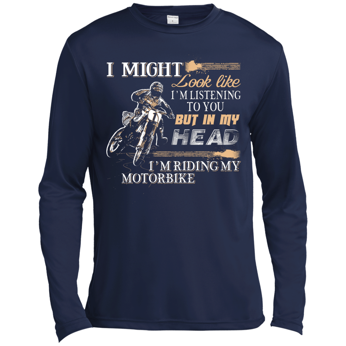 I'm listening to you but in my head i'm ridding my motorbike-T-Shirt & Hoodie-Long Sleeve T-Shirt-Navy