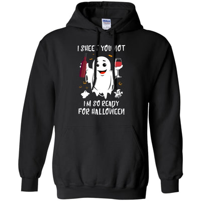 I Sheet You Not I'm So Ready For Halloween Boo Drinking Wine-T-Shirt & Tank Top-Pullover Hoodie-Black