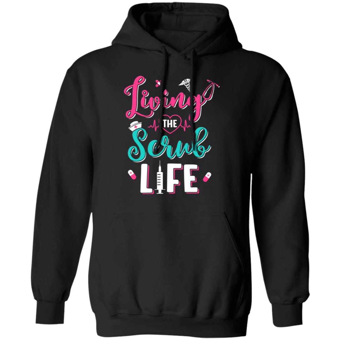 Living The Scrub Life Gift Nurse-T-Shirt & Tank Top-Pullover Hoodie-Black