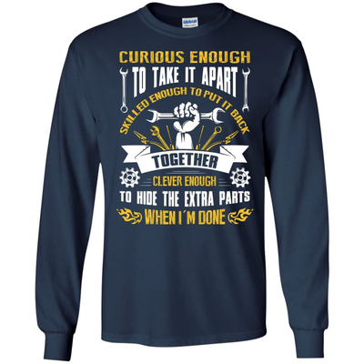 Curious Enough To Take It Apart Skilled Enough-T-Shirt & Hoodie-Long Sleeve T-Shirt-Navy