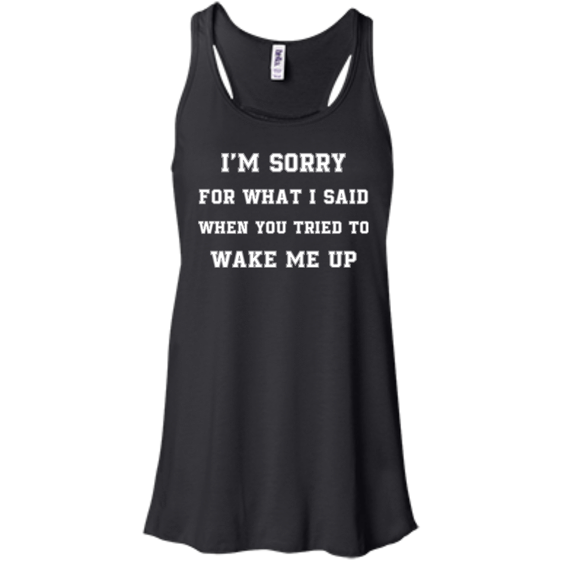 I'm Sorry For What I Said-T-Shirt & Hoodie-Women's Flowy Racerback Tank-Black