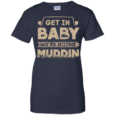 Get In Baby We're Going Muddin-T-Shirt & Hoodie-Women's T-Shirt-Navy