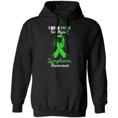I Wear Green For Myself Support Lymphoma Awareness-T-Shirt & Hoodie-Pullover Hoodie-Black