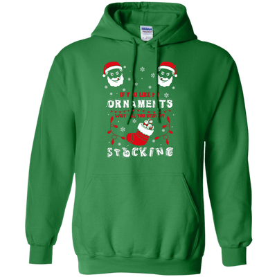 If You Like My Ornaments Wait Till You Stuff My Stocking-T-Shirt & Hoodie-Pullover Hoodie-Irish Green