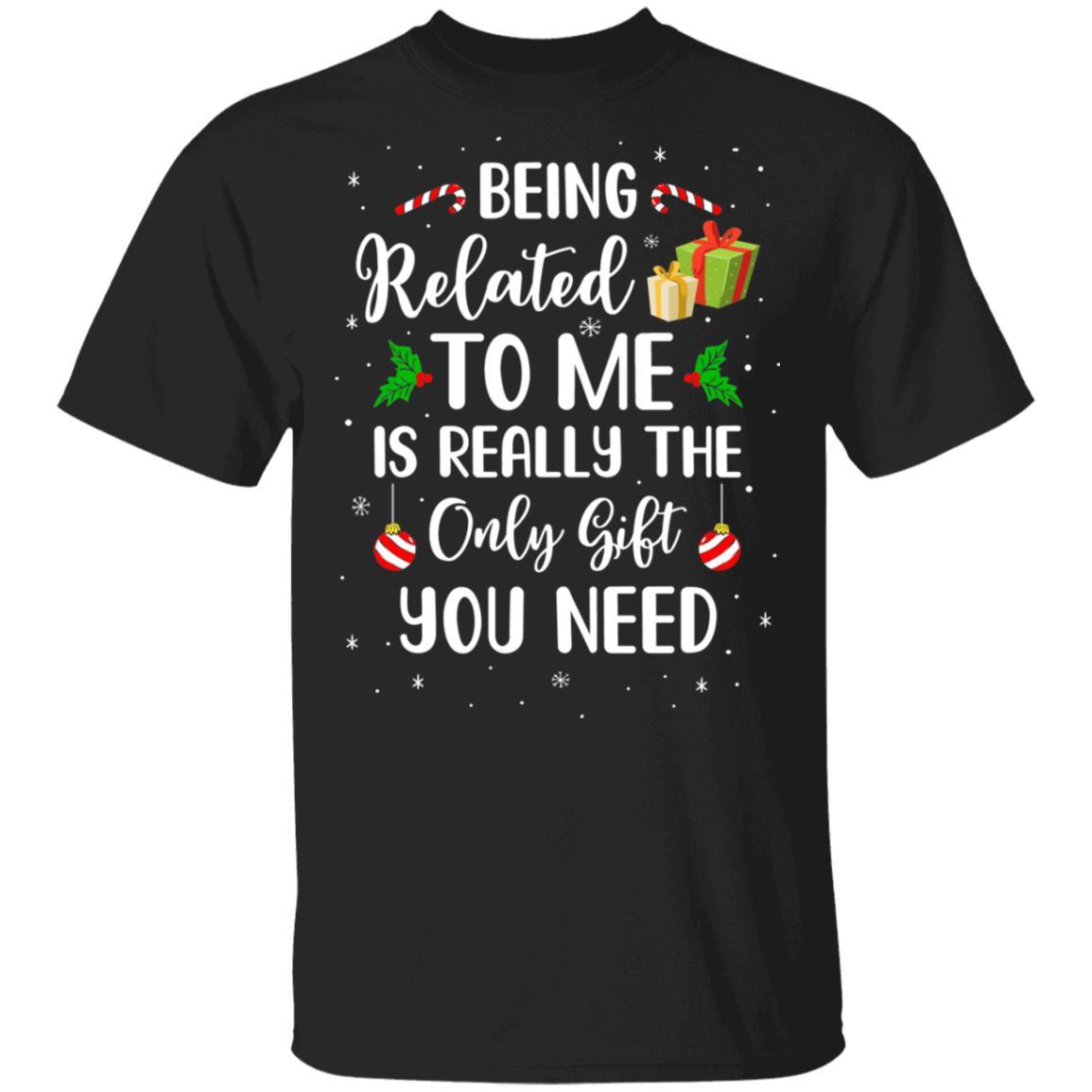 Funny Christmas Being Related To Me Is Gift For Family Joke-T-Shirt & Sweatshirt-Classic T-Shirt-Black