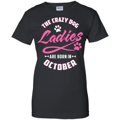 The Crazy Dog Ladies Are Born In October-T-Shirt & Hoodie-Women's T-Shirt-Black