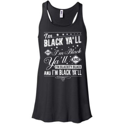 I'm black ya'll and I'm blackity-black-T-Shirt & Hoodie-Women's Flowy Racerback Tank-Black