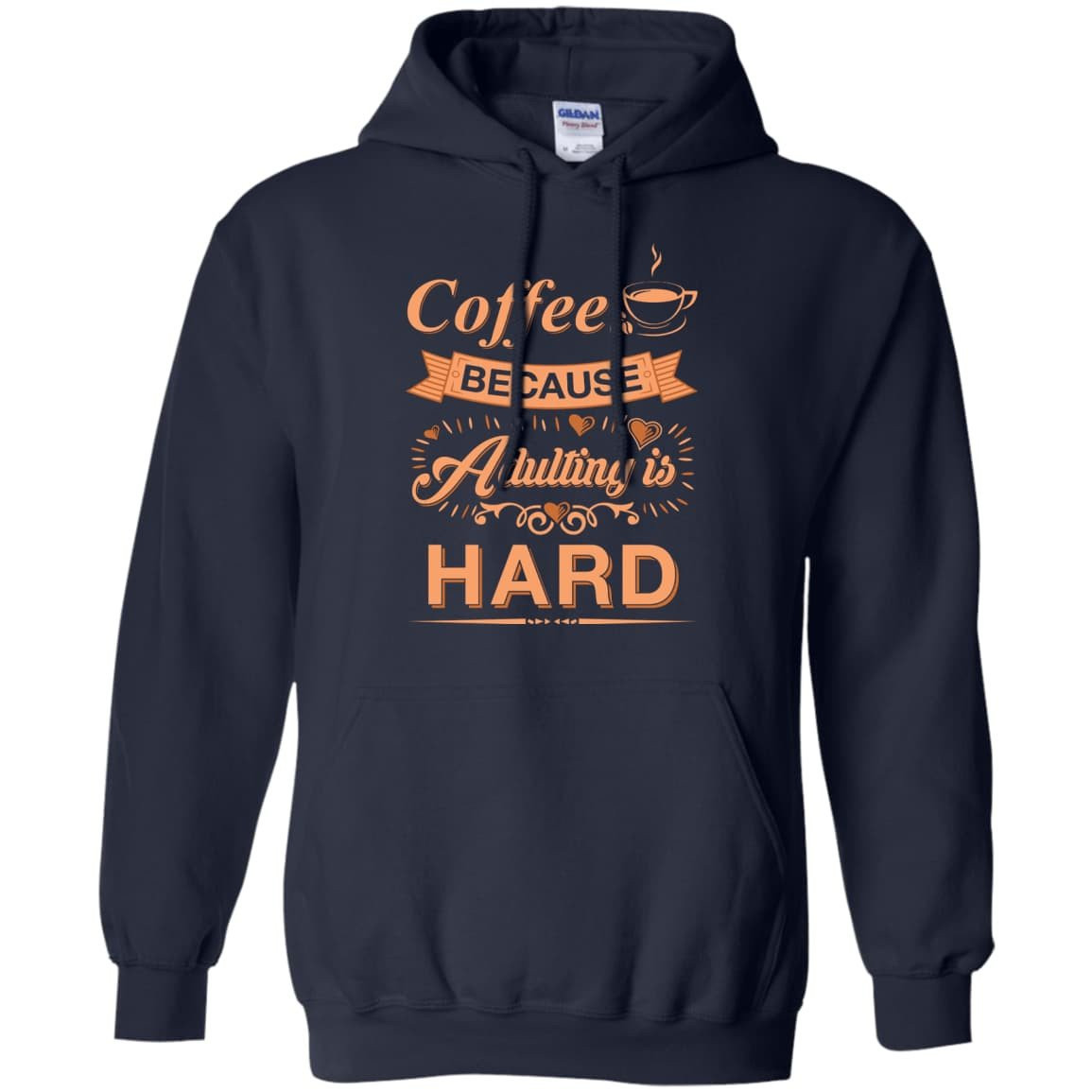 Coffee Because Adulting Is Hard-T-Shirt & Hoodie-Pullover Hoodie-Navy