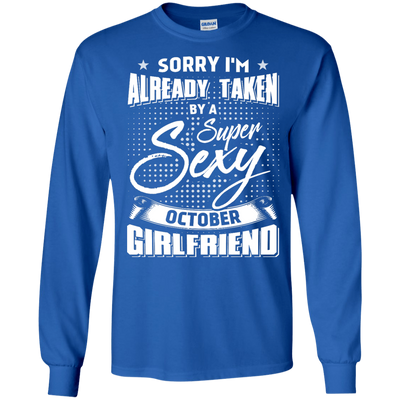 Sorry I'm Already Taken By A Super Sexy October Girlfriend-T-Shirt & Hoodie-Long Sleeve T-Shirt-Royal