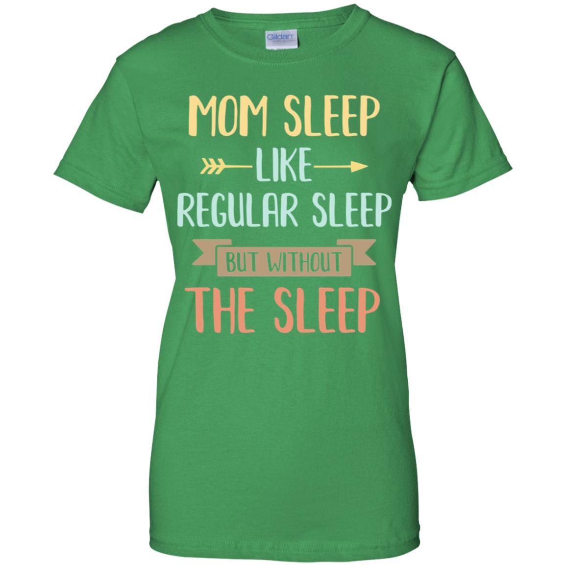 Funny Mom Sleep Like Regular Sleep Mommy Mothers Day-T-Shirt & Tank Top-Women's T-Shirt-Irish Green