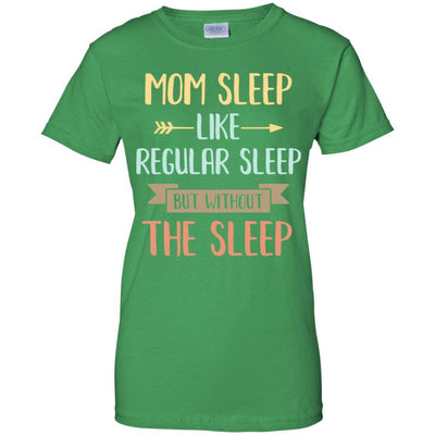 Funny Mom Sleep Like Regular Sleep Mommy Mothers Day-T-Shirt & Tank Top-Women's T-Shirt-Irish Green