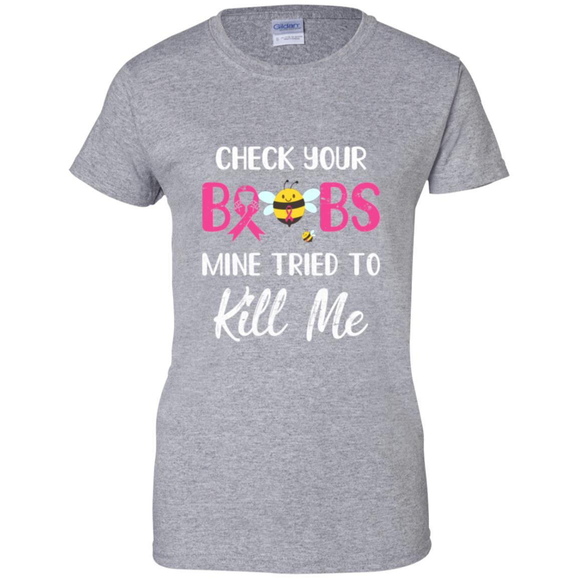 Check Your Boobs Mine Tried To Kill Me Breast Cancer-T-Shirt & Hoodie-Women's T-Shirt-Sport Grey
