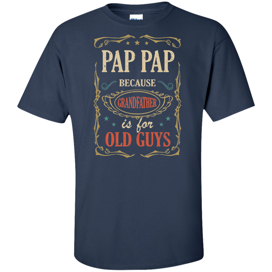 Pap Pap Because Grandfather Is For Old Guys Fathers Day Gift Tall Style-T-Shirt & Hoodie-G200T Gildan Tall Ultra Cotton T-Shirt-Navy