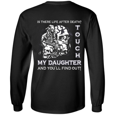 Is There Life After Death Touch My Daughter And You'll Find Out-T-Shirt & Hoodie-Long Sleeve T-Shirt-Black