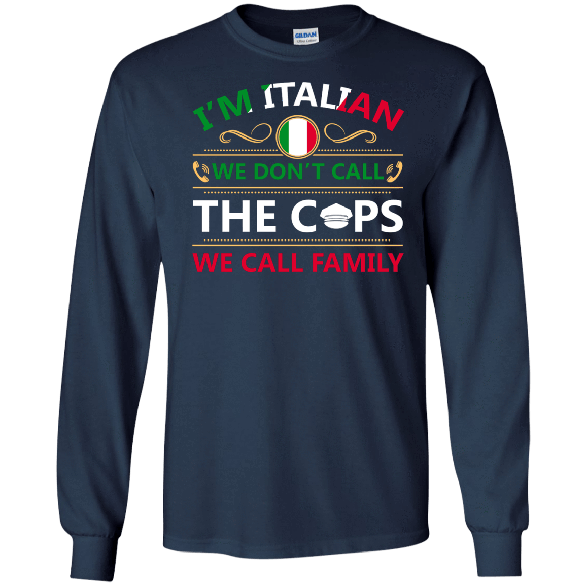 I'm Italian We Don't Call The Cops We Call Family-T-Shirt & Hoodie-Long Sleeve T-Shirt-Navy