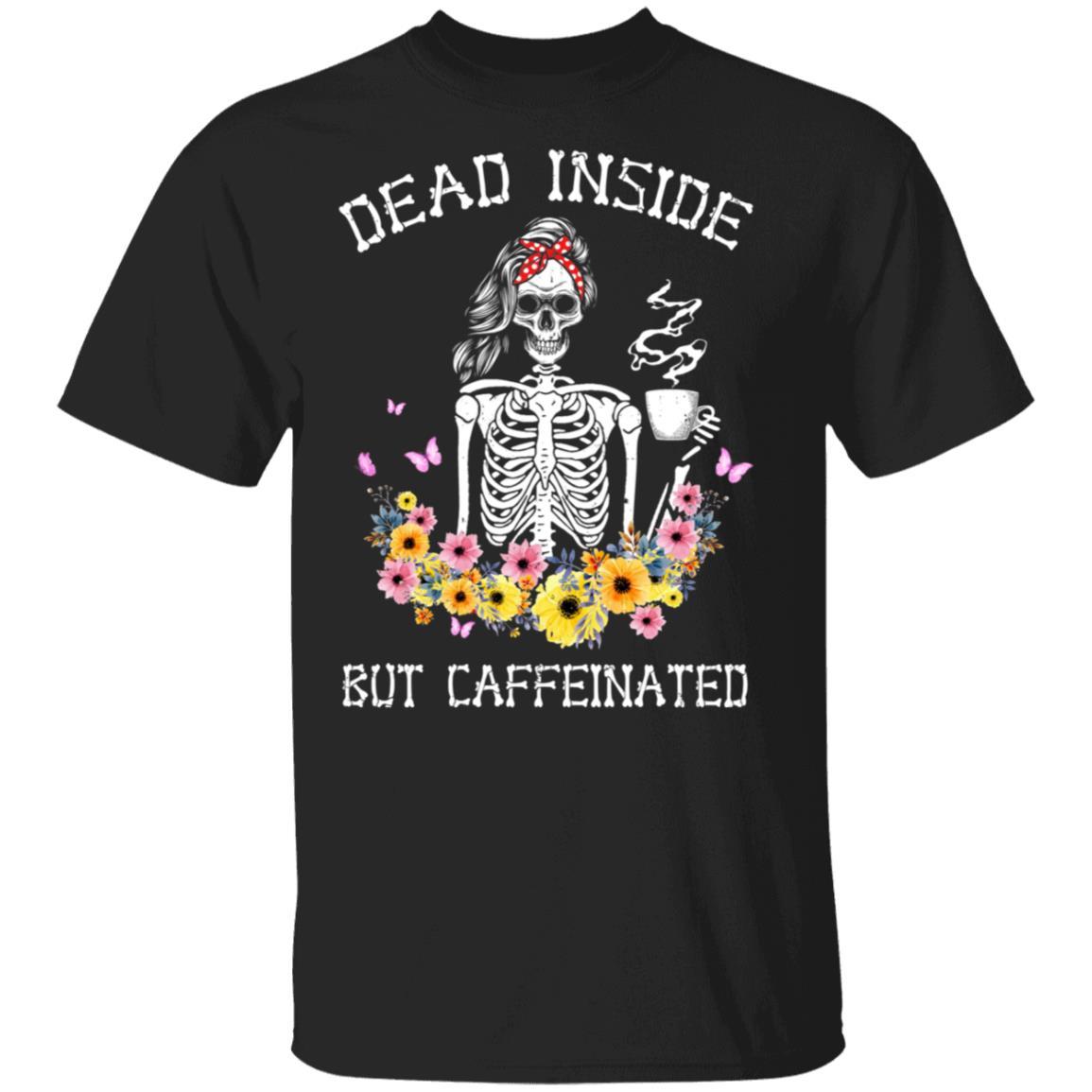 Dead Inside But Caffeinated Skeleton Flower Vintage-T-Shirt & Hoodie-Classic T-Shirt-Black