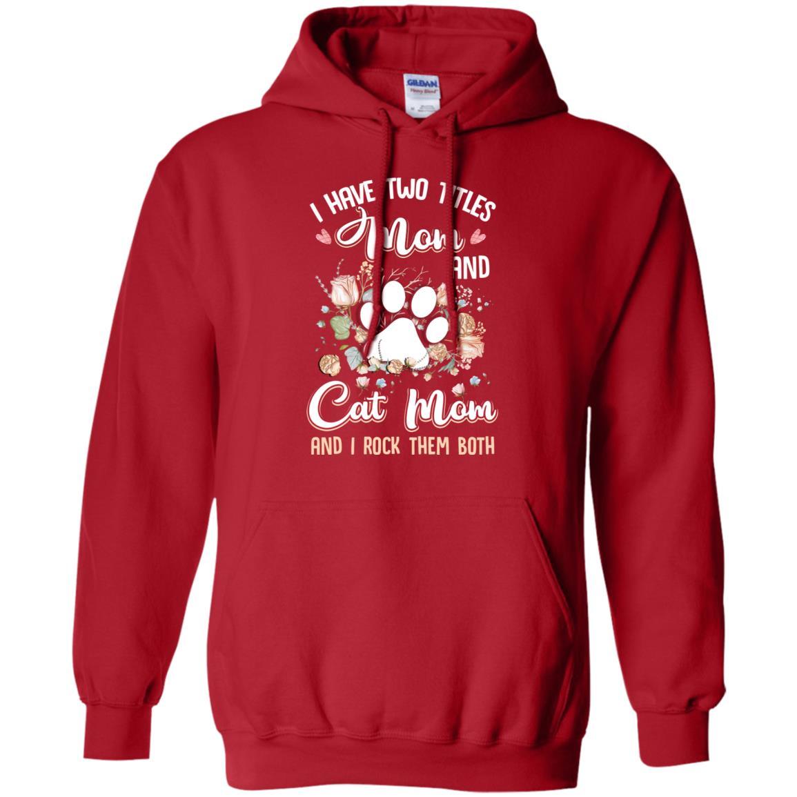 I Have Two Titles Mom And Cat Mom Funny Cat Lover-T-Shirt & Hoodie-Pullover Hoodie-Red