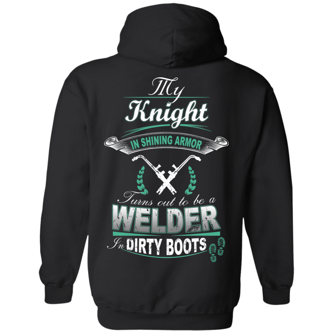 Turns out to be a Welder In Dirty Boots-T-Shirt & Hoodie-Pullover Hoodie-Black