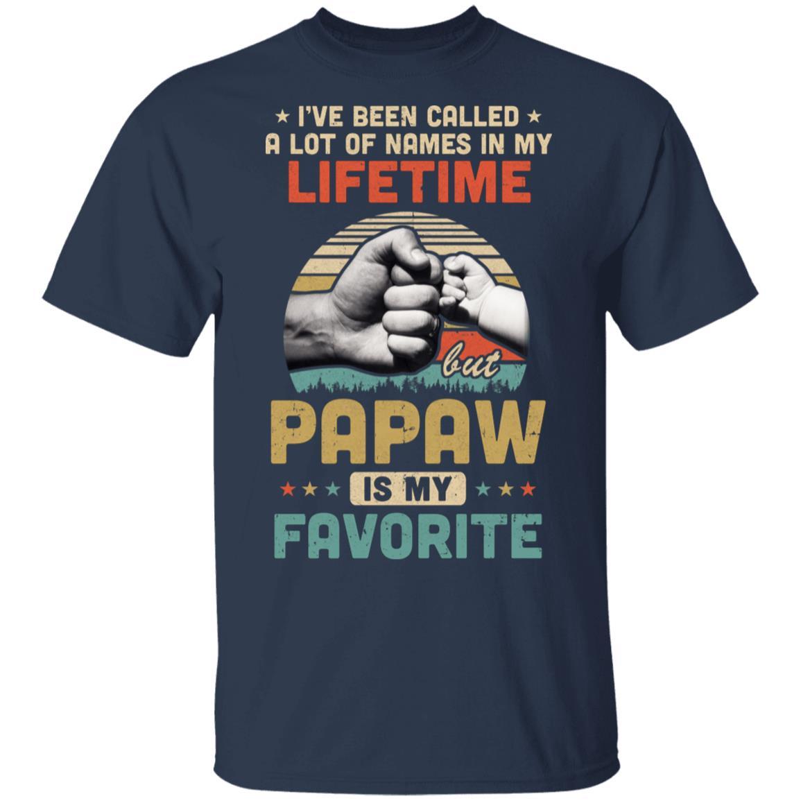 I've Been Called A Lot Of Names PaPaw Is My Favorite Gift-T-Shirt & Hoodie-Classic T-Shirt-Navy